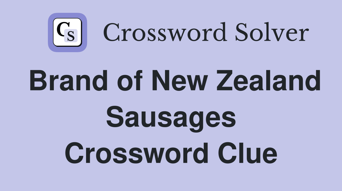 Brand of New Zealand Sausages Crossword Clue Answers Crossword Solver